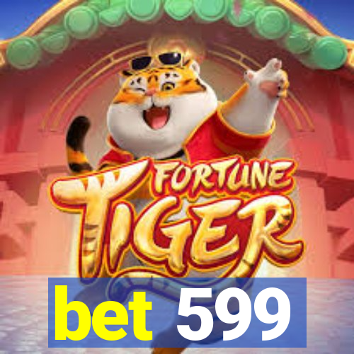 bet 599